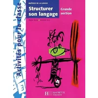Structurer Son Langage Grande Section - Régine Quéva, Dorothée Sacy