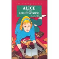 Alice et les collectionneurs - Caroline Quine