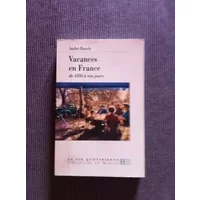 Vie quotidienne des vacances en France de 1830 à nos jours - A. Rauch