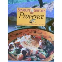 SAVEURS ET TERROIRS DE PROVENCE. 100 recettes de terroir par les chefs - Collectif