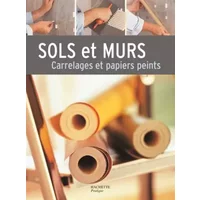Sols et murs : Carrelages et papiers peints - Collectif