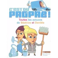 C'est du propre ! : Toutes les astuces de Béatrice et Danièle - Angelina Romano