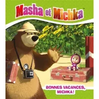 Masha et Michka - Bonnes vacances Michka - Natacha Godeau