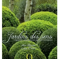 Jardins des sens : Comment réussir un espace paysager - Anne de Verteuil, Arne Maynard, Valérie Feugeas