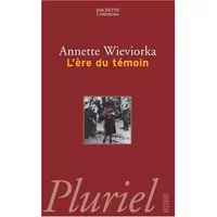 L'Ere du témoin - Annette Wieviorka