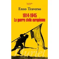 1914-1945 La guerre civile européenne - E Traverso