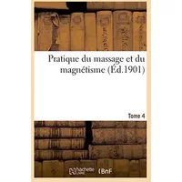 Pratique du massage et du magnétisme Tome 4 - Hector Durville