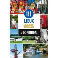 111 lieux absolument étonnants à Londres - John Sykes
