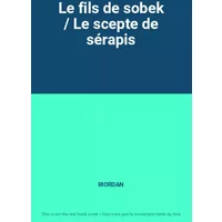 Le fils de sobek / Le scepte de sérapis - RIORDAN