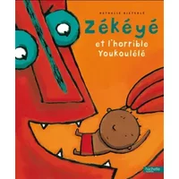 Zékéyé et le l'horrible youkoulélé - Nathalie Dieterlé, Nathalie Dieterlé