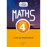 Mission Indigo mathématiques cycle 4 / 5e, 4e, 3e - Livre du professeur - éd. 2017 - Christophe Barnet, Agnès Villattes, Helena Berger, Sandrine Pollet-Mourlan, Benoît Lafargue, Nadine Billa, Marie-Christine Layan, Marion Larrieu, Florian Rudelle, Marion Robertou, Patricia Demoulin, Amaïa Flous, Aur