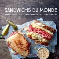 Sandwichs du monde: 100 recettes du plat emblématique de la street food - Jesiel Maxan