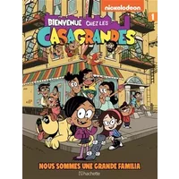 Bienvenue chez les Casagrandes - Tome 1: Nous sommes une grande familia - Nickelodeon