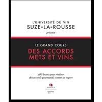 Le grand cours des accords mets et vins: 100 leçons pour réaliser des accords gourmands comme un expert
