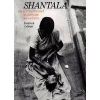 Shantala Un art traditionnel le massage des enfants - Frédérick Leboyer