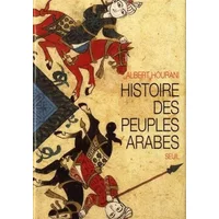 Histoire des peuples arabes - Albert Hourani, Paul Chelma