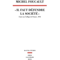 Il faut défendre la société : Cours au Collège de France (1975-1976) - FOUCAULT