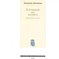 L'Ethique du silence. Wittgenstein et Lacan - Francoise Fonteneau