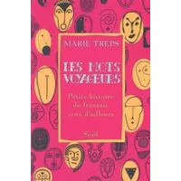 Les Mots voyageurs : Petite histoire du français venu d'ailleurs - Marie Treps