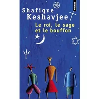 Le Roi, le Sage et le Bouffon. Le grand tournoi des religions - Shafique Keshavjee