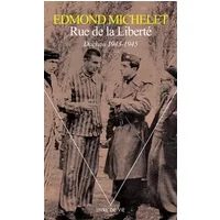 Rue de la liberté. Dachau 1943-1945 - Edmond Michelet