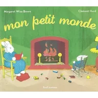 Mon petit monde - Margaret Wise Brown, Clément Hurd