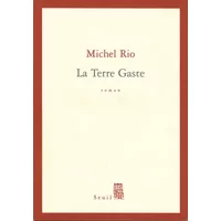 La Terre Gaste - Michel Rio