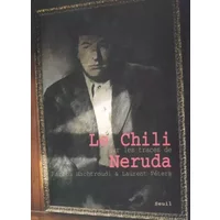 Le Chili sur les traces de Neruda - Fariba Hachtroudi, Laurent Péters