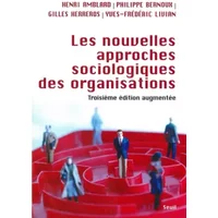 Les nouvelles approches sociologiques des organisations - Philippe Bernoux