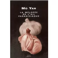 La mélopée de l'ail paradisiaque - Yan Mo, Chantal Chen-Andro