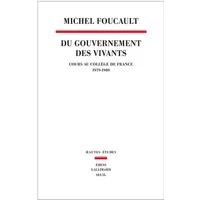 Du Gouvernement des vivants: Cours au Collège de France (1979-1980) - Michel Foucault