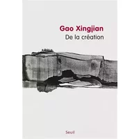 De la création - Gao Xingjian