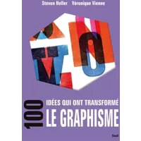 100 idées qui ont transformé le graphisme - Steven Heller, Veronique Vienne
