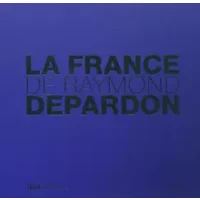 La France de Raymond Depardon - Raymond Depardon