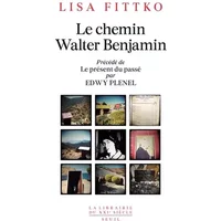 Le Chemin Walter Benjamin: Souvenirs 1940-1941 - Lisa Fittko