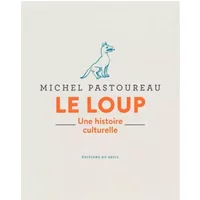 Le loup - Une histoire culturelle - Michel Pastoureau