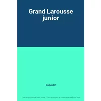 Grand Larousse junior - Collectif