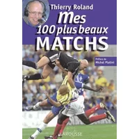 Mes 100 plus beaux matchs - Thierry Roland, Michel Platini