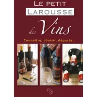 Le petit Larousse des Vins : Connaître, choisir, déguster