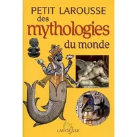 Petit Larousse des mythologies du monde - Collectif