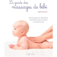 Le guide des massages de bébé - Sophie Dumoutet