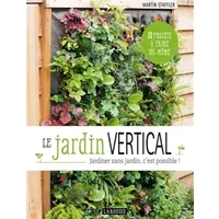 Le jardin vertical: Jardiner sans jardin, c'est possible ! - Martin Staffler