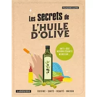 Les secrets de l'huile d'olive: Anti-âge, nourrissante, minceur... - Françoise Maitre