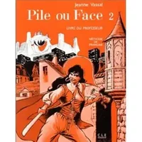 Pile ou Face, méthode de français, niveau 2. Le livre du professeur - J. Vassal