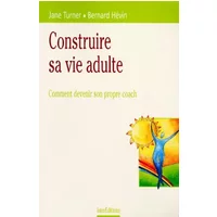 Construire sa vie adulte : Comment devenir son propre coach - Jane Turner, Bernard Hévin
