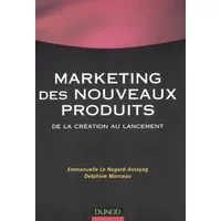 Le marketing des nouveaux produits : De la création au lancement - Emmanuelle Lenagard, Delphine Manceau