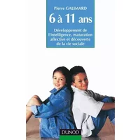 L'enfant de 6 à 11 ans : Développement de l'intelligence, maturation affective et découverte de la vie sociale