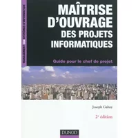 Maîtrise d'ouvrage des projets informatiques-2e édition-Guide pour le chef de projet: Guide pour le chef de projet