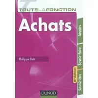 Toute la fonction Achats - 2e ed. - Savoirs - Savoir-faire - Savoir-être - Philippe Petit
