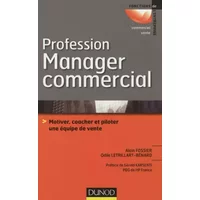 Profession manager commercial - Prix du livre DCF 2013 Catégorie outils & méthodes: Motiver, coacher & piloter une équipe de vente -Prix du - Alain